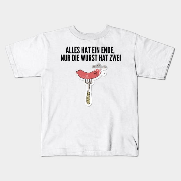 Alles hat ein Ende, nur die Wurst hat zwei. Kids T-Shirt by Amescla